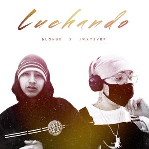 Luchando (feat. Jway$vrf)