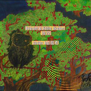 Dream A Little Dream