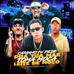 CARINHO TU PEDE PRA TUA MÃE, TOMA MOÇA LEITE DE MOÇO