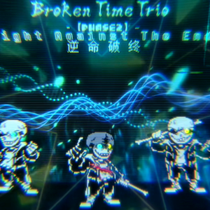 [Broken Time Trio] Phase 1 - Destiny Breaking Out