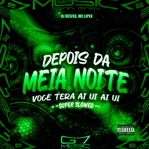 Depois da Meia Noite Você Terá Ai Ui Ai Ui - Super Slowed - Remix