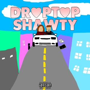 Droptop Shawty