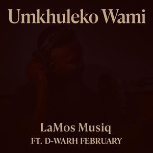 Umkhuleko wami (feat. D-Warh February)