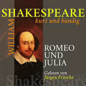 Romeo und Julia: William Shakespeare (kurz und bündig)