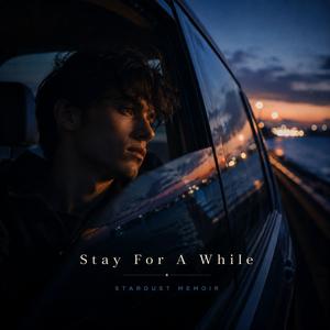 Stay For A While