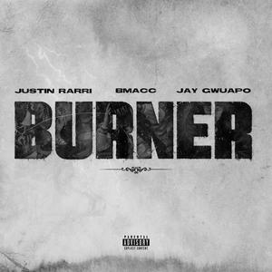 Burner (feat. Jay Gwuapo & Justin Rarri)