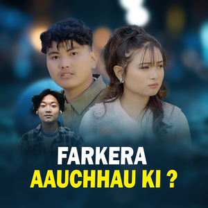Farkera Aauchhau Ki