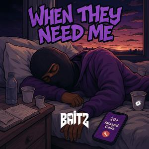 When They Need Me
