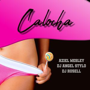 Calocha (feat. Dj Angel Stylo & Dj Rusell)
