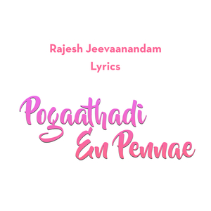 Pogaathadi En Pennae