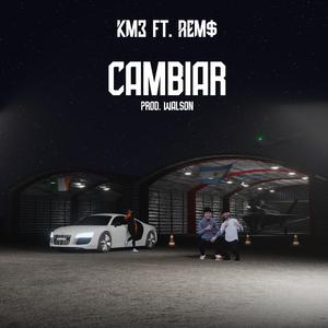 Cambiar (feat. REM$)