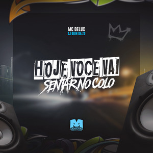 Hoje Você Vai Sentar no Colo