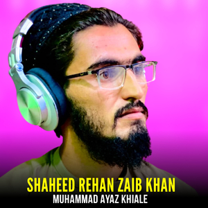 Shaheed Rehan Zaib Khan
