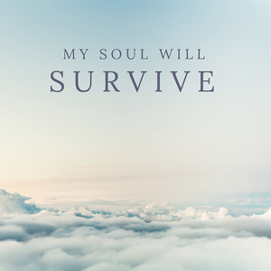 My Soul Will Survive