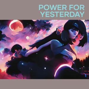 Power for Yesterday