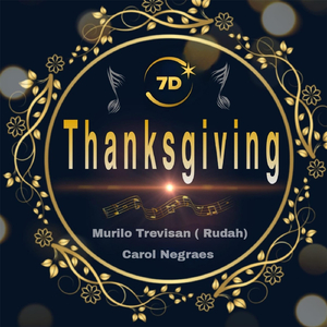 Thanksgiving7d (feat. Carol Negraes, Sergio Negri & Luciano Trinquinato)