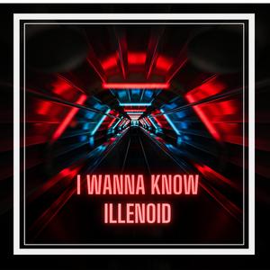 I wanna know