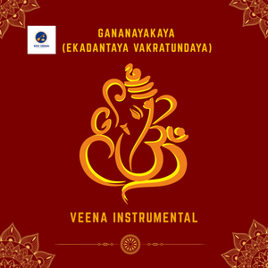 Gananayakaya (Ekadantaya Vakratundaya) [Veena Instrumental]