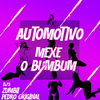 DJ ZUMBII - AUTOMOTIVO MEXE O BUMBUM