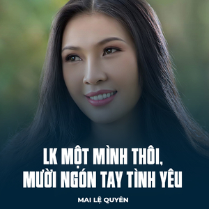 LK Một Mình Thôi, Mười Ngón Tay Tình Yêu