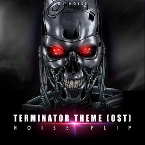Terminator (1984) Theme [Noise Flip]