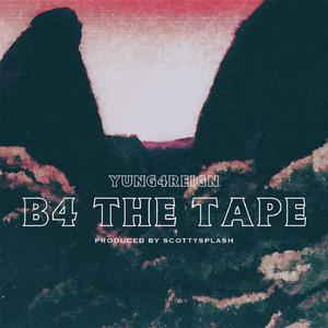 B4 the Tape