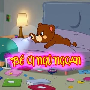 BÉ ƠI NGỦ NGOAN
