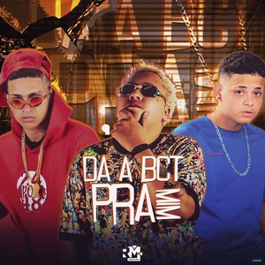 Da a Bct pra Mim (feat. Mc Pikachu)