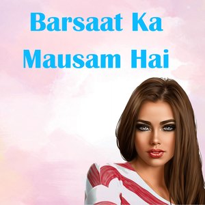 Barsaat Ka Mausam Hai