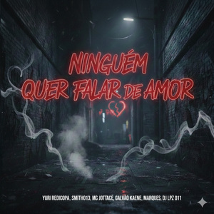 Ninguem Quer Falar de Amor