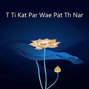 T Ti Kat Par Wae Pat Th Nar