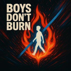 Boys Don't Burn