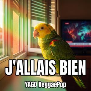 J'ALLAIS BIEN
