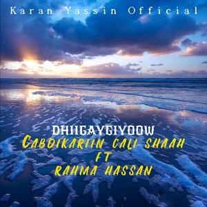 Dhiigaygiyoow (feat. Cabdikariin Cali Shaah & Rahma Hassan)