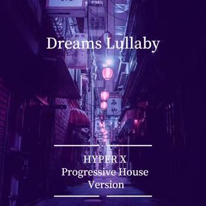 Dreams Lullaby（HYPER X Progressive House Version）