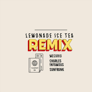 Lemonade Ice Tea (Remix) [feat. Charles Infamous & SanFrank]