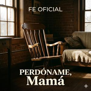 Perdóname, Mamá