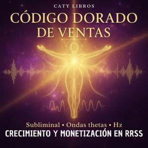 Código Dorado de Ventas en Subliminal Silencioso (reprogramación profunda)