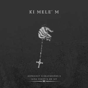 Ki mele' m (feat. EkaySounds, Gino Zokot & Jerry Mr. Jay)