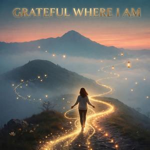 Grateful Where I Am