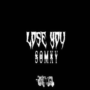 Lose you