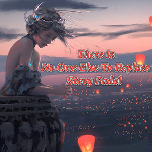 There Is No One Else to Replace