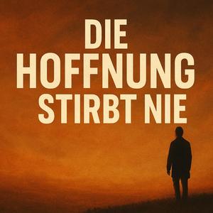 Die Hoffnung stirbt nie