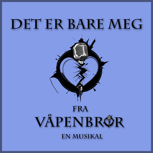 Det er bare meg (Fra Våpenbror - en musikal)
