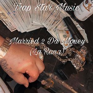 Married 2 Da Money (La Rana)