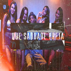 Que Saudade Preta Desse Rabetão (feat. MC Caja & MC GW)