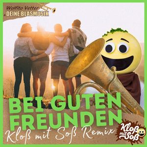 Bei guten Freunden (Kloß mit Soß Remix)