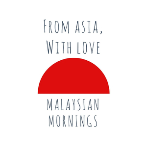 From Asia, With Love: Malaysian Mornings