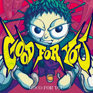 GOOD FOR YOU