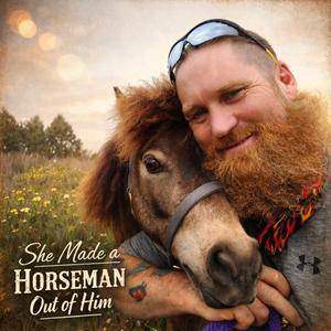 She Made A Horseman Out Of Him